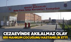 Cezaevinde akılalmaz olay: Bir mahkum çocuğunu hastanelik etti