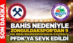 Bahis nedeniyle Zonguldakspor'dan 9, Kdz. Ereğli Belediyespor'dan da 12 futbolcu PFDK'ya sevk edildi.