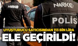 U*uşturucu satıcısından 113 bin lira ele geçirildi!