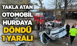 Takla atan otomobil hurdaya döndü: 1 yaralı