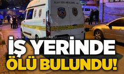 İş yerinde ölü bulundu!