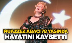 Muazzez Abacı 78 yaşında hayatını kaybetti