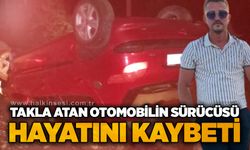 Takla atan otomobilin sürücüsü hayatını kaybetti