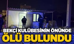 Bekçi kulübesinin önünde ölü bulundu