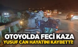 Otoyolda feci kaza: Yusuf Can hayatını kaybetti!