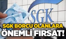 SGK borcu olanlara önemli fırsat!