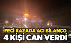Feci kazada acı bilanço 4 kişi can verdi