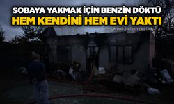 Sobaya yakmak için benzin döktü, hem kendini hem evi yaktı