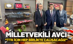 Milletvekili Avcı “TTK İçin Hep Birlikte Çalışacağız”