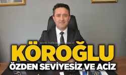 Köroğlu: Özden seviyesiz ve aciz