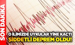 O ilimizde uykular yine kaçtı Şiddetli deprem oldu!