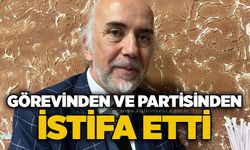 Görevinden ve partisinden istifa etti