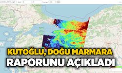 Kutoğlu, Doğu Marmara raporunu açıkladı