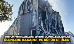Parfüm fabrikası faciası sonrası skandal paylaşımlar: Ölenlere hakaret ve küfür ettiler