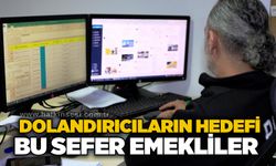 Dolandırıcıların hedefi bu sefer emekliler
