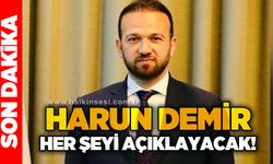Harun Demir her şeyi açıklayacak!