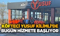 Köfteci Yusuf Kilimli'de bugün hizmete başlıyor