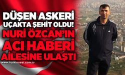 Düşen askeri uçakta şehit oldu: Nuri Özcan'ın acı haberi ailesine ulaştı