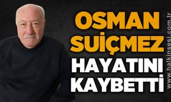 Osman Suiçmez hayatını kaybetti