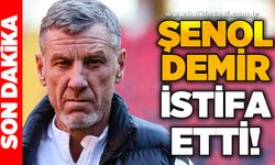 Şenol Demir istifa etti!