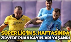 Süper Lig’in 5. Haftasında zirvede puan kayıpları yaşandı!