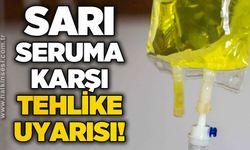 Uzmanından uyarı: "Sarı serum ölümcül olabilir"