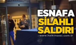 Esnafa silahlı saldırı: 1 ölü