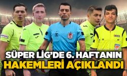 Süper Lig’de 6. haftanın hakemleri açıklandı!
