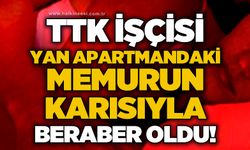 Zonguldak bunu konuşuyor: TTK işçisi yan apartmandaki komşusuyla beraber oldu!