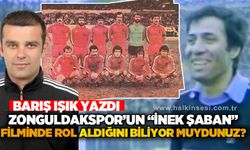 Zonguldakspor’un “İnek Şaban” Filminde Rol Aldığını Biliyor muydunuz?