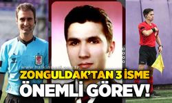Zonguldak'tan 3 isme önemli görev
