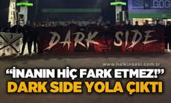 Dark Side Zonguldakspor için yola çıktı!