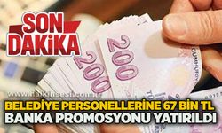 Belediye personellerine 67 bin TL banka promosyonu yatırıldı