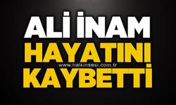 Ali İnam hayatını kaybetti