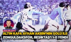 Barış Işık yazdı... Altın Kafa Ayhan Akbin'nin golü ile Zonguldakspor, Beşiktaş'ı 1-0 yendi