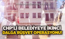 CHP'li belediyeye ikinci dalga rüşvet operasyonu!