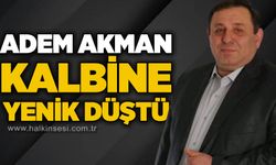Adem Akman kalbine yenik düştü