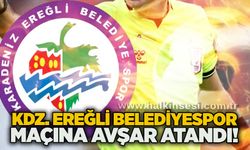 Kdz. Ereğli Belediyespor maçına Avşar atandı!