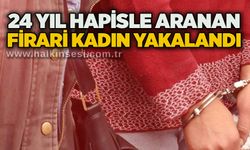24 yıl hapisle aranan firari kadın yakalandı