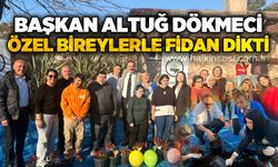 Altuğ Dökmeci özel bireylerle fidan dikti
