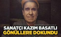 Sanatçı Kazım Basatlı gönüllere dokundu