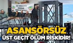 Asansörsüz üst geçit ölüm riskidir!