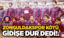 Barış Işık yazdı... Zonguldakspor kötü gidişe dur dedi!.