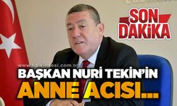Belediye Başkanı Nuri Tekin'in anne acısı