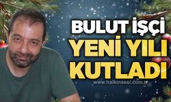 Bulut İşçi yeni yılı kutladı
