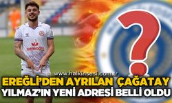 Ereğli’den ayrılan Çağatay Yılmaz’ın yeni adresi belli oldu!
