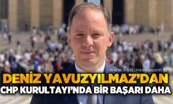 Deniz Yavuzyılmaz’dan CHP Kurultayı'nda bir başarı daha !