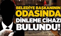 Belediye başkanının odasında dinleme cihazı bulundu!