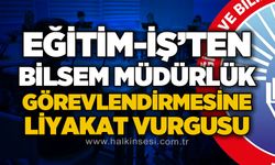 Eğitim-İş’ten BİLSEM Müdürlük görevlendirmesine liyakat vurgusu