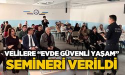 Velilere, "Evde Güvenli Yaşam" semineri verildi